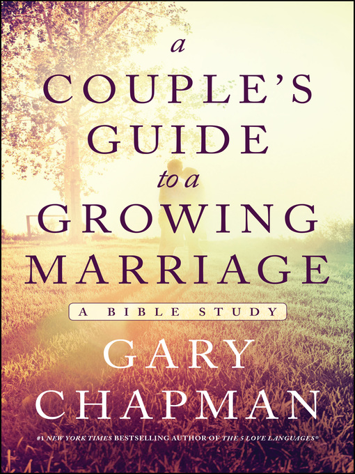 Title details for A Couple's Guide to a Growing Marriage by Gary Chapman - Available